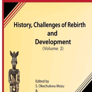 Igbo Nation: History, Challenges of Rebirth and Development: Volume Two